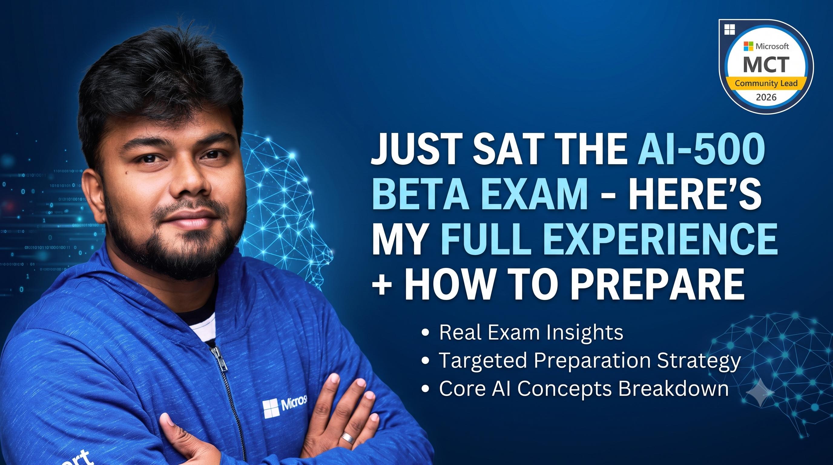 Just Sat the AI-500 Beta Exam — Full Experience and How to Prepare — Abdul Rasheed Feroz Khan, MCT Community Lead